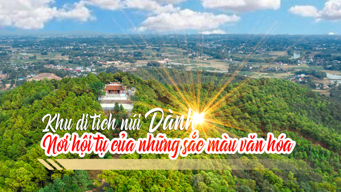 Khu di tích núi Dành - Nơi hội tụ của những sắc màu văn hóa