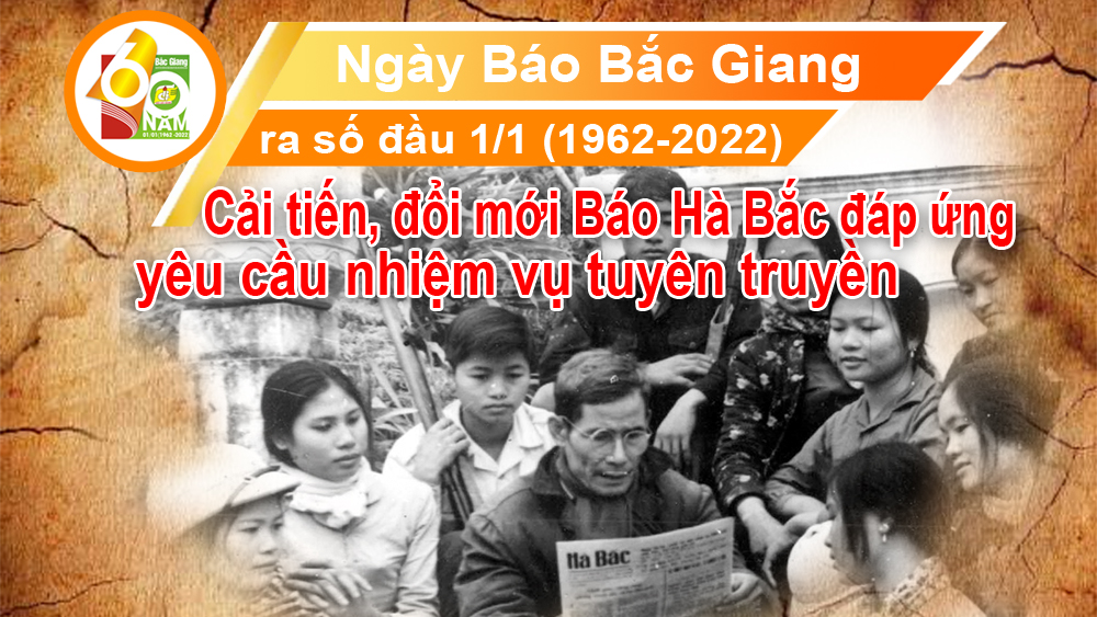 Cải tiến, đổi mới Báo Hà Bắc đáp ứng yêu cầu nhiệm vụ tuyên truyền