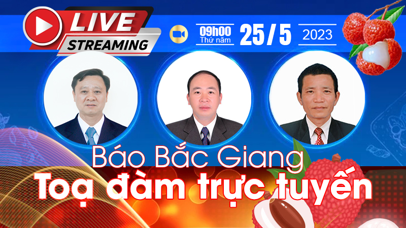Báo Bắc Giang tổ chức toạ đàm trực tuyến “Kết nối tiêu thụ vải thiều năm 2023”.