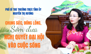 Phó Bí thư Thường trực Tỉnh ủy Nguyễn Thị Hương: Chung sức, đồng lòng, sớm đưa Nghị quyết Đại hội vào cuộc sống