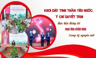 Khơi dậy tinh thần yêu nước, ý chí quyết tâm thực hiện thắng lợi mục tiêu chiến lược trong kỷ nguyên mới