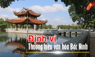 Định vị Thương hiệu văn hóa Bắc Ninh