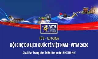 Hội chợ Du lịch quốc tế Việt Nam - VITM 2026 diễn ra từ 9-12/4