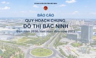 Lấy ý kiến Nhân dân về hồ sơ Quy hoạch chung đô thị Bắc Ninh đến năm 2050, tầm nhìn đến năm 2075