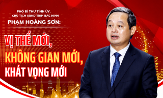 Phó Bí thư Tỉnh ủy, Chủ tịch UBND tỉnh Bắc Ninh Phạm Hoàng Sơn: Vị thế mới, không gian mới, khát vọng mới
