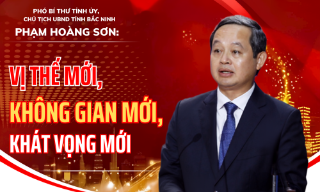 Phó Bí thư Tỉnh ủy, Chủ tịch UBND tỉnh Bắc Ninh Phạm Hoàng Sơn: Vị thế mới, không gian mới, khát vọng mới