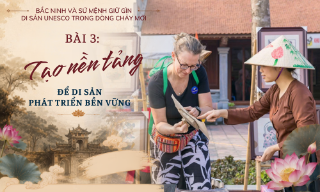Bắc Ninh và sứ mệnh giữ gìn di sản UNESCO trong dòng chảy mới - Bài 3: Tạo nền tảng để di sản phát triển bền vững