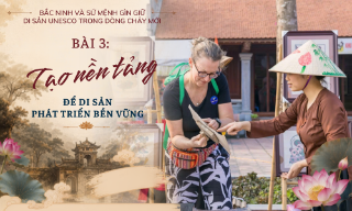 Bắc Ninh và sứ mệnh giữ gìn di sản UNESCO trong dòng chảy mới - Bài 3: Tạo nền tảng để di sản phát triển bền vững
