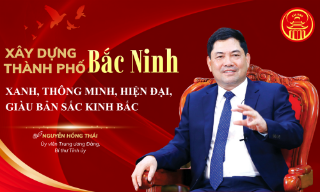 Xây dựng thành phố Bắc Ninh xanh, thông minh, hiện đại, giàu bản sắc Kinh Bắc