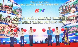 Báo và Phát thanh, Truyền hình Bắc Ninh ra mắt loạt sản phẩm báo chí chào mừng thành phố Bắc Ninh