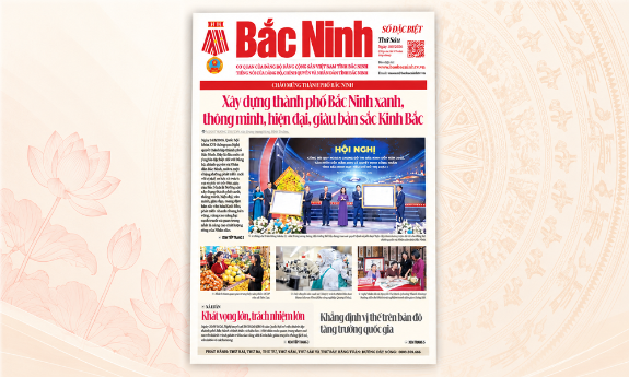 Kính mời đón đọc báo Bắc Ninh số đặc biệt chào mừng thành phố Bắc Ninh