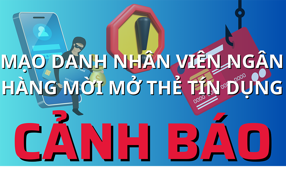 Giả nhân viên ngân hàng lừa mở thẻ tín dụng rồi chiếm đoạt