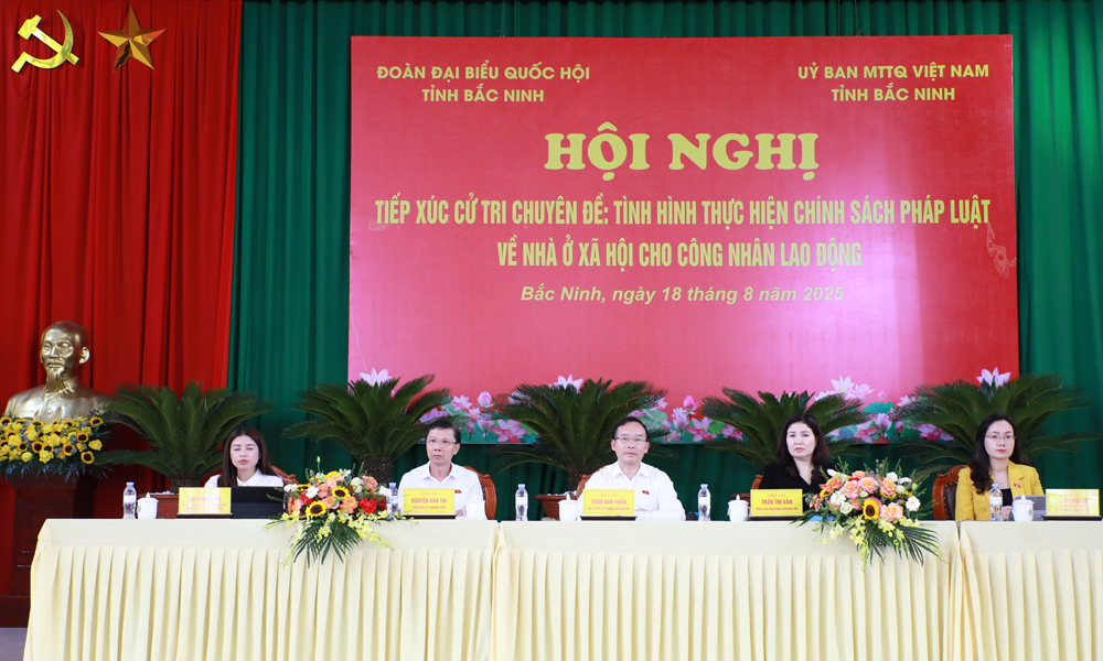  Bắc Ninh: Đại biểu Quốc hội tiếp xúc cử tri chuyên đề thực hiện chính sách pháp luật về nhà ở xã hội cho công nhân lao động