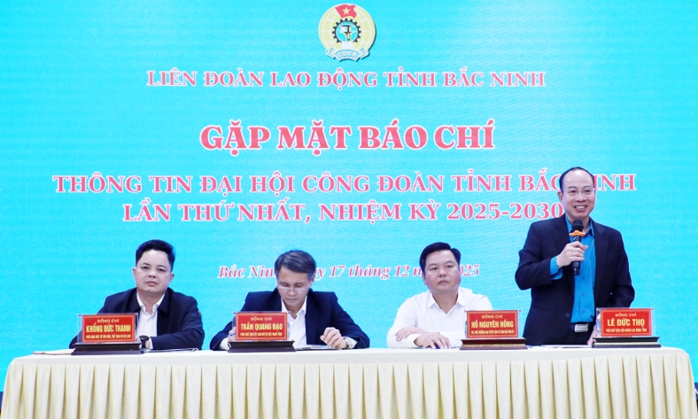  Gặp mặt báo chí thông tin về Đại hội Công đoàn tỉnh Bắc Ninh lần thứ I, nhiệm kỳ 2025 - 2030