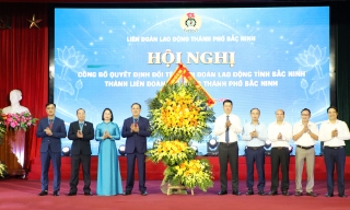 Liên đoàn Lao động thành phố Bắc Ninh: Công bố quyết định đổi tên và khen thưởng nhiều tập thể, cá nhân tiêu biểu