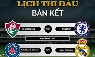 Lịch thi đấu bán kết FIFA Club World Cup 2025