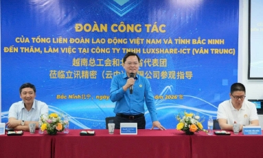  Tổng Liên đoàn Lao động Việt Nam làm việc tại Công ty Luxshare - ICT: Đồng hành với doanh nghiệp chăm lo tốt hơn đời sống người lao động