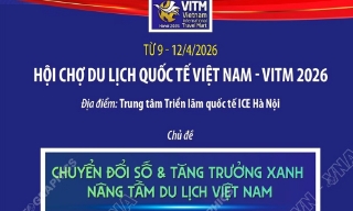 Hội chợ Du lịch quốc tế Việt Nam - VITM 2026 diễn ra từ 9-12/4