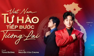 Lan tỏa tinh thần Việt Nam cùng MV “Việt Nam - Tự hào tiếp bước tương lai”
