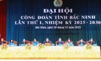 Phiên làm việc thứ nhất, Đại hội Công đoàn tỉnh Bắc Ninh lần thứ I, nhiệm kỳ 2025 - 2030