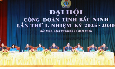  Phiên làm việc thứ nhất, Đại hội Công đoàn tỉnh Bắc Ninh lần thứ I, nhiệm kỳ 2025 - 2030