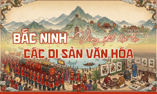 Bắc Ninh - Vùng đất hội tụ các di sản văn hóa